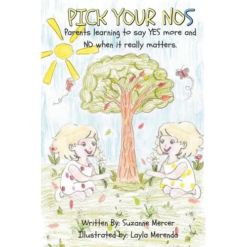 PICK YOUR NOs: Parents learning to say YES more and NO when it really matters. - Paperback
