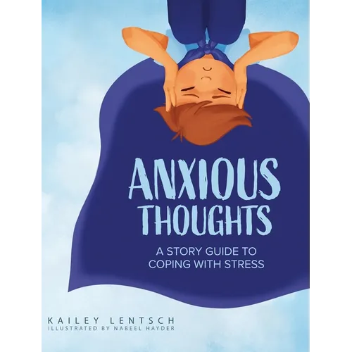 Anxious Thoughts: A Story Guide to Coping with Stress - Hardcover