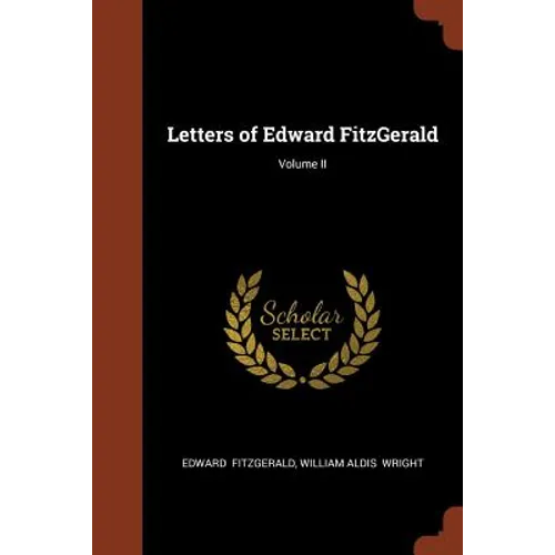 Letters of Edward FitzGerald; Volume II - Paperback