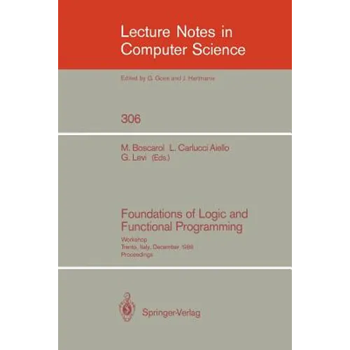 Foundations of Logic and Functional Programming: Workshop, Trento, Italy, December 15-19, 1986. Proceedings - Paperback