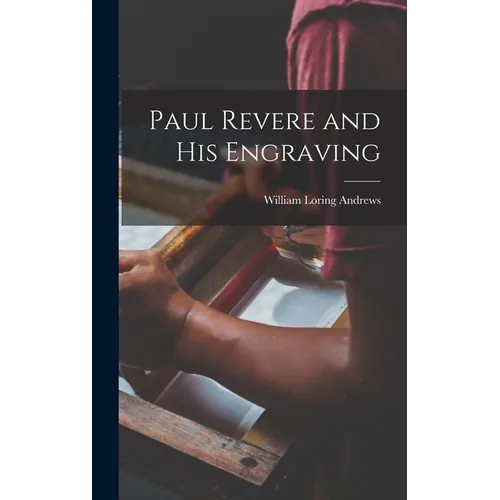 Paul Revere and his Engraving - Hardcover