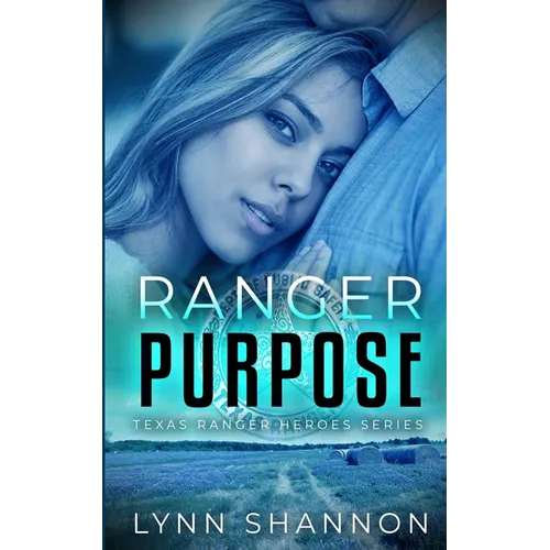Ranger Purpose: A Small-town Christian Romantic Suspense - Paperback