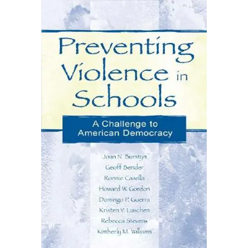 Preventing Violence in Schools: A Challenge To American Democracy - Hardcover