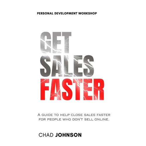 Get Sales Faster: A guide to help close deals faster for people who don't sell online. - Paperback