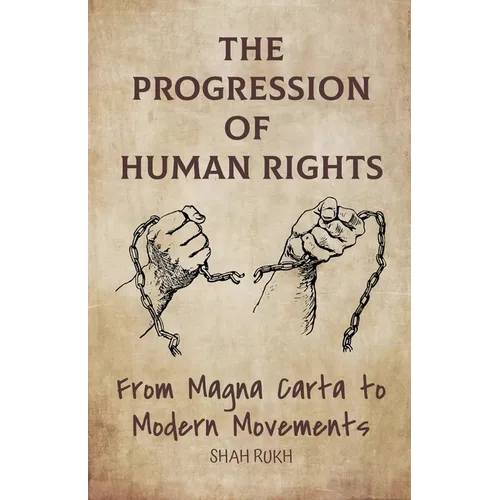 The Progression of Human Rights: From Magna Carta to Modern Movements - Paperback