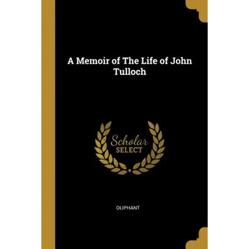 A Memoir of The Life of John Tulloch - Paperback