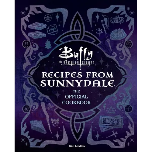 Buffy the Vampire Slayer: Recipes from Sunnydale: The Official Cookbook - Hardcover