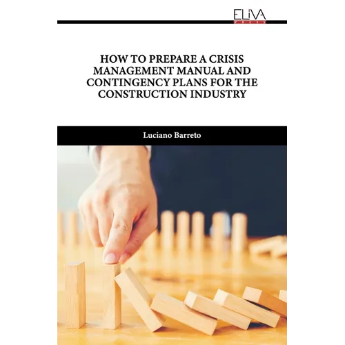 How to Prepare a Crisis Management Manual and Contingency Plans for the Construction Industry - Paperback