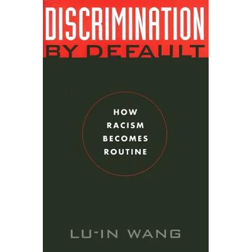 Discrimination by Default: How Racism Becomes Routine - Hardcover