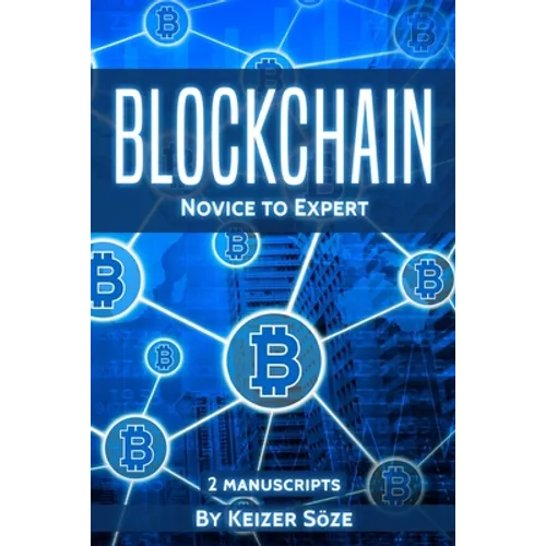 Blockchain: Novice to Expert - 2 manuscripts - Paperback