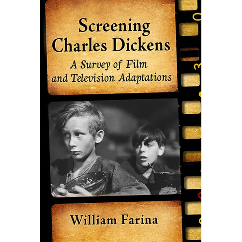 Screening Charles Dickens: A Survey of Film and Television Adaptations - Paperback