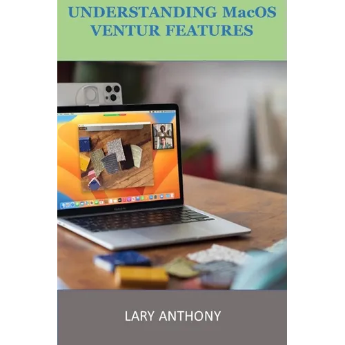 UNDERSTANDING MacOS VENTURA FEATURES: MacOS - Paperback