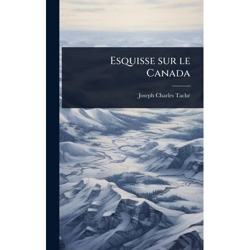 Esquisse sur le Canada - Hardcover