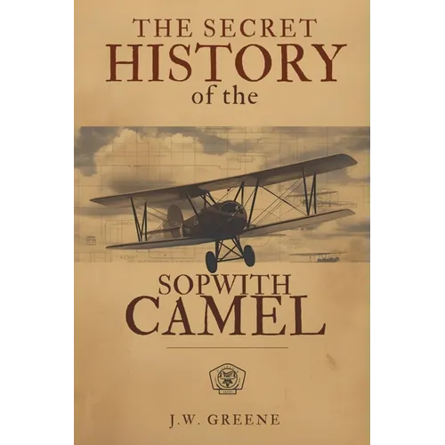 The Secret History of the Sopwith Camel - Paperback