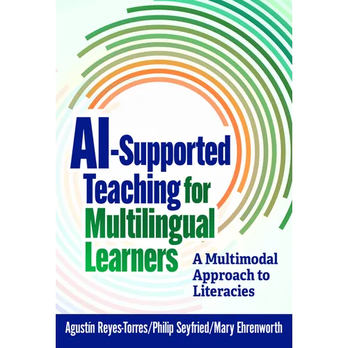 Ai-Supported Teaching for Multilingual Learners: A Multimodal Approach to Literacies - Paperback