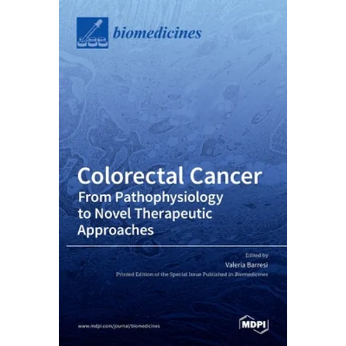 Colorectal Cancer: From Pathophysiology to Novel Therapeutic Approaches - Hardcover