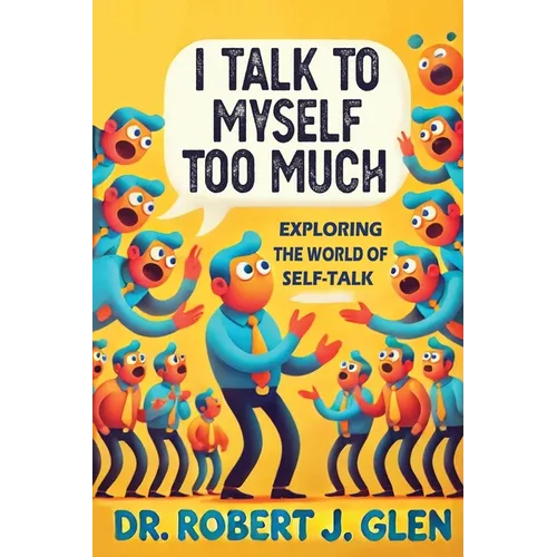 I Talk to Myself Too Much: 