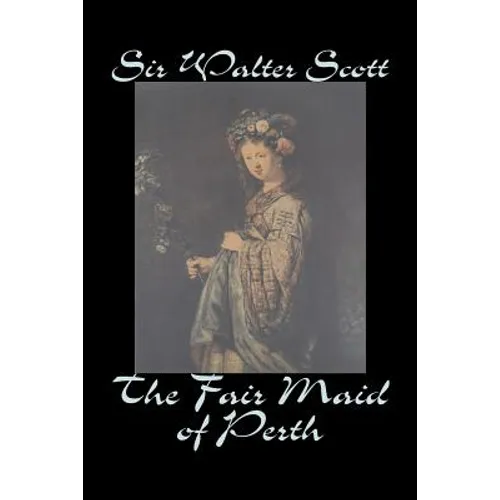 The Fair Maid of Perth by Sir Walter Scott, Fiction, Historical, Literary, Classics - Paperback