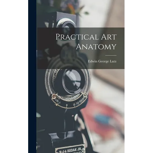 Practical Art Anatomy - Hardcover