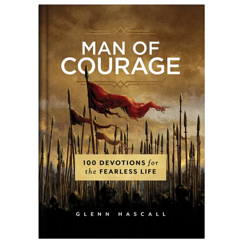 Man of Courage: 100 Devotions for the Fearless Life - Hardcover