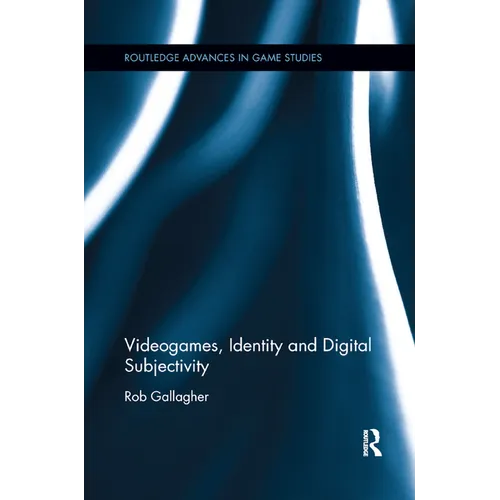 Videogames, Identity and Digital Subjectivity - Paperback