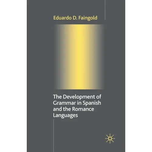 The Development of Grammar in Spanish and the Romance Languages - Paperback
