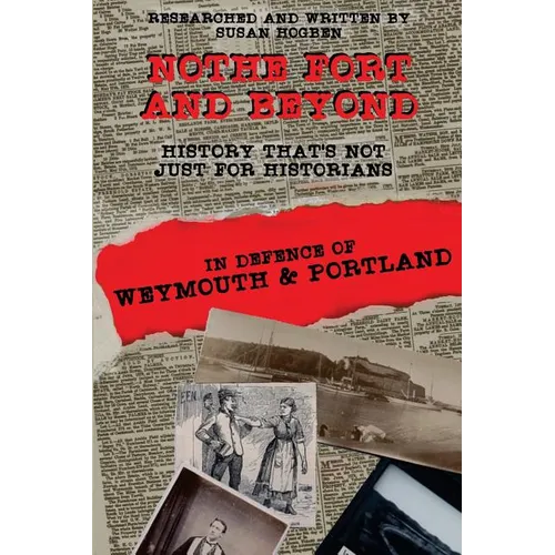Nothe Fort and Beyond: In Defence of Weymouth and Portland - Paperback
