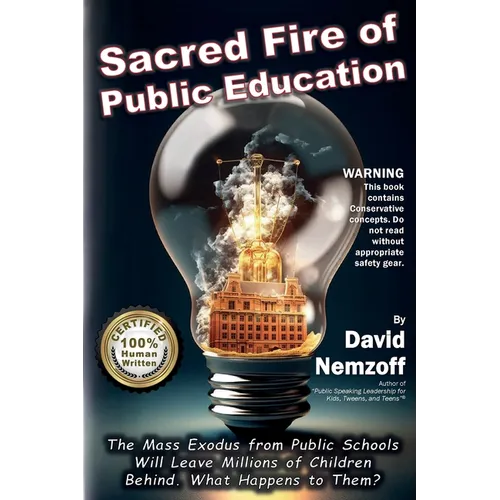 Sacred Fire of Public Education: The Mass Exodus from Public Schools Will Leave Millions of Children Behind. What Happens to Them? - Paperback
