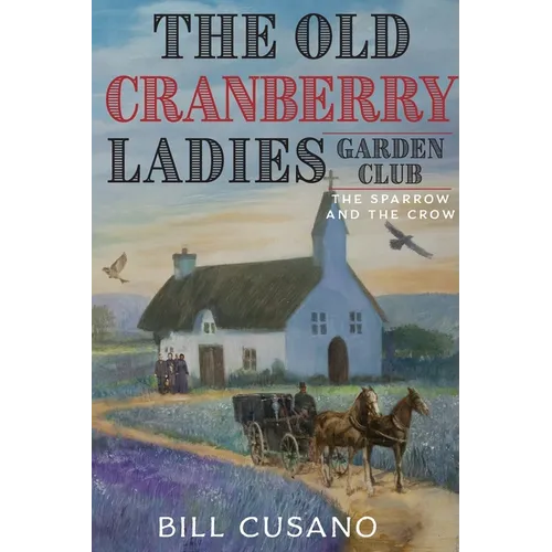 The Old Cranberry Ladies Garden Club: The Sparrow and The Crow - Paperback