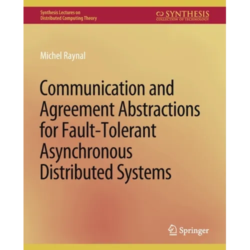 Communication and Agreement Abstractions for Fault-Tolerant Asynchronous Distributed Systems - Paperback