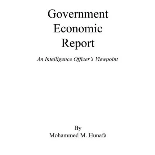 Government Economic Report - An Intelligence Officer's Viewpoint - Paperback