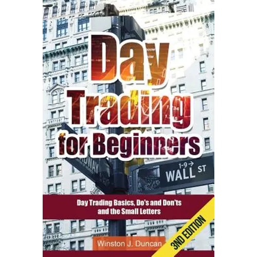 Day Trading: Day Trading for Beginners - Options Trading and Stock Trading Explained: Day Trading Basics and Day Trading Strategies - Paperback