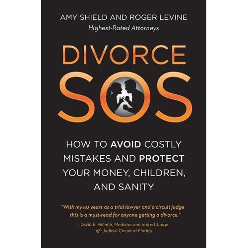 Divorce SOS: How to Avoid Costly Mistakes and Protect Your Money, Children, and Sanity - Paperback