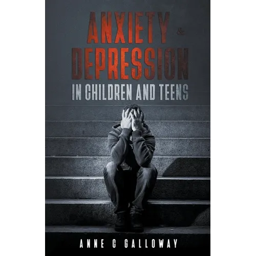 Anxiety & Depression in Children & Teens - Paperback