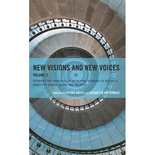 New Visions and New Voices: Extending the Principles of Archetypal Pedagogy to Include a Variety of Venues, Issues, and Projects - Hardcover