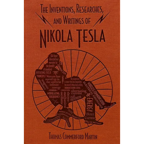 The Inventions, Researches, and Writings of Nikola Tesla - Paperback