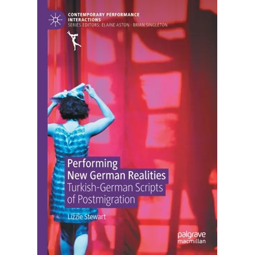 Performing New German Realities: Turkish-German Scripts of Postmigration - Paperback