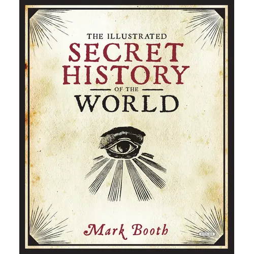 The Illustrated Secret History of the World - Hardcover