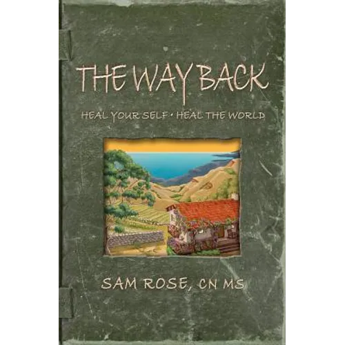 The Way Back: Heal Your Self, Heal the World - Paperback