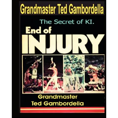 The End Of Injury: How To Prevent Athletic Injuries, Improve Performance And Develop A Positive Mental Attitude - Paperback