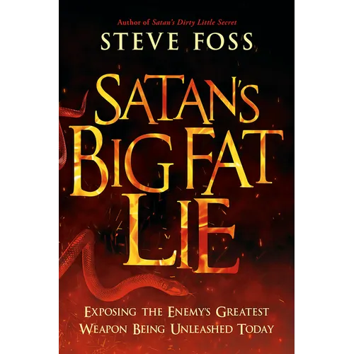 Satan's Big Fat Lie: Exposing the Enemy's Greatest Weapon Being Unleashed Today - Paperback