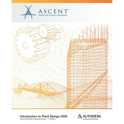 Introduction to Plant Design 2020 (Imperial Units): Autodesk Authorized Publisher - Paperback