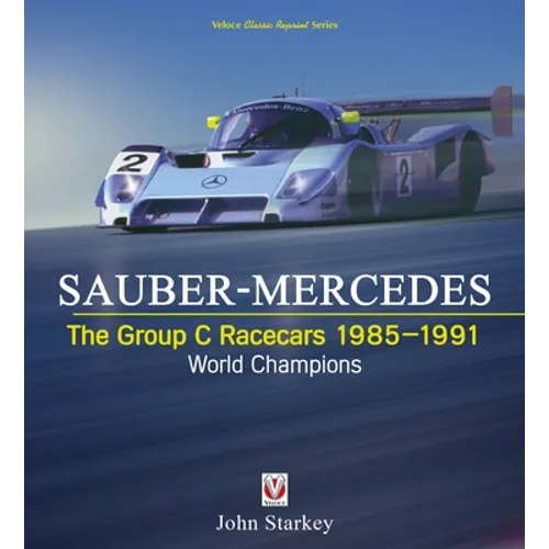 Sauber-Mercedes - The Group C Racecars 1985-1991: World Champions - Paperback