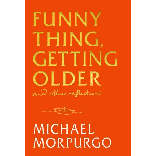 Funny Thing, Getting Older: And Other Reflections - Hardcover