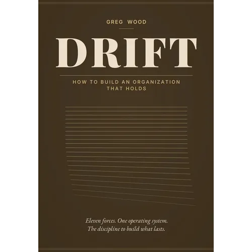 Drift: How to Build Organizations That Hold - Hardcover