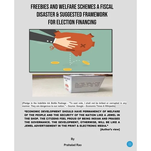 Freebies and Welfare Schemes a Fiscal Disaster & Suggested Framework for Election Financing - Paperback