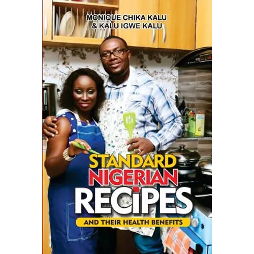 Standard Nigerian Recipes and Their Health Benefits - Paperback