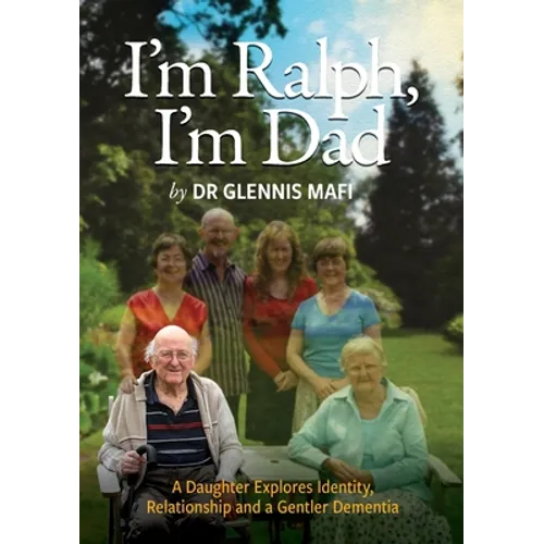 I'm Ralph, I'm Dad: A Daughter Explores Identity, Relationship and a Gentler Dementia - Paperback