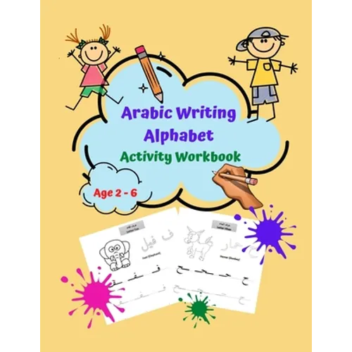 Arabic Writing Alphabet Activity Workbook: Learn Handwriting in Simple, Fun and Easy way: Age 2 to 6 - Paperback