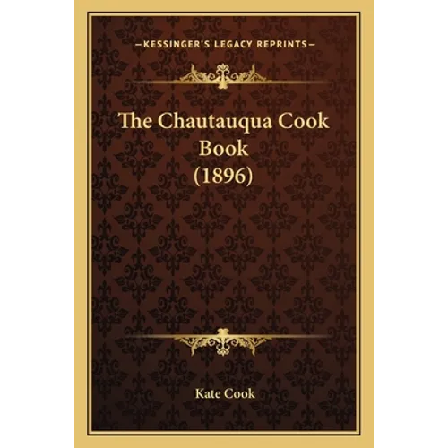 The Chautauqua Cook Book (1896) - Paperback
